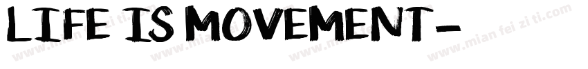 LIFE IS MOVEMENT字体转换